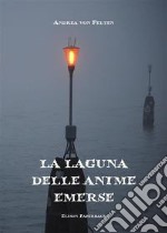 La laguna delle anime emerse. Nuova ediz. libro