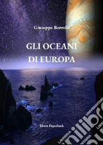 Gli oceani di Europa. Nuova ediz. libro