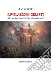 Rivelazioni celesti. Alla scoperta dei segreti dell'Apocalisse di Giovanni libro