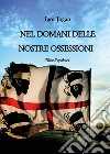 Nel domani delle nostre ossessioni libro