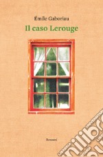 Il caso Lerouge libro