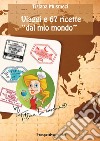 Viaggi e 67 ricette «dal mio mondo» libro