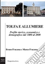 Tolfa e allumiere. Profilo storico, economico e demografico dal 1800 al 2000 libro