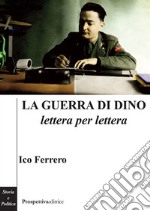 Le guerra di Dino lettera per lettera libro