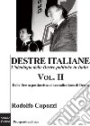 Destre italiane. L'ideologia delle Destre politiche in Italia. Vol. 2: Dalla Destra postfascista al neoradicalismo di Destra libro di Capozzi Rodolfo