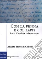 Con la penna e col lapis. Lettere di ogni tipo e di ogni tempo libro