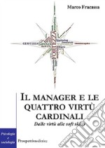 Il manager e le virtù cardinali. dalle virtù alle soft skill