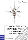 Il manager e le virtù cardinali. dalle virtù alle soft skill libro