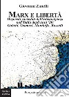 Marx e libertà. Disperati sacerdoti dell'intransigenza nell'Italia degli anni '20: Gobetti, Gramsci, Mondolfo, Rosselli libro