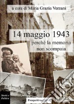 14 maggio 1943, perchè la memoria non scompaia libro