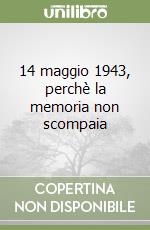 14 maggio 1943, perchè la memoria non scompaia libro