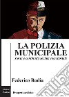 La polizia municipale. Storia e continuità sociale e territoriale libro