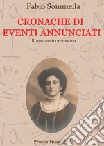 Cronache di eventi annunciati. Romanzo teorematico libro