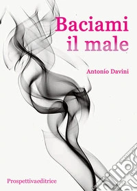 Baciami il male