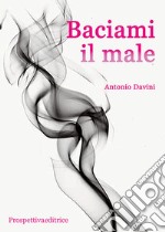 Baciami il male libro