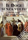 Il doge senza volto. Marino Falier. La via stretta del potere libro