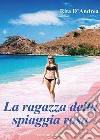 La ragazza della spiaggia rosa libro di D'Andrea Rita
