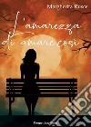 L'amarezza di amare così libro di Rusce Margherita