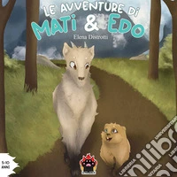Le avventure di Mati & Edo. Ediz. illustrata