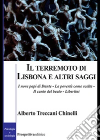 Il terremoto di Lisbona e altri saggi. I nove papi di Dante-La povertà come scelta-Il canto del beato-Libertini libro