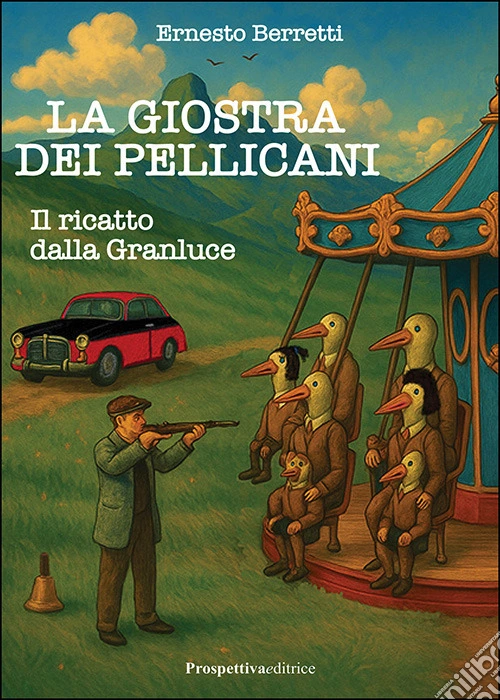 Il ricatto dalla Granluce. La giostra dei pellicani