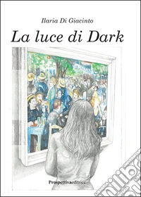 La luce di Dark libro