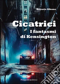 Cicatrici. I fantasmi di Kensington libro