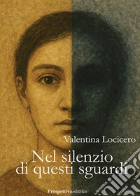 Nel silenzio di questi sguardi libro