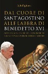 Dal cuore di Sant'Agostino alle labbra di Benedetto XVI. Antologia in onore del Papa emerito nel suo 70° anniversario di sacerdozio libro di Figliuzzi Aldo