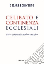 Celibato e continenza ecclesiali. Breve compendio storico-teologico libro