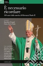 È necessario ricordare. 100 anni dalla nascita di Giovanni Paolo II libro