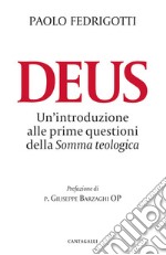 Deus. Un'introduzione alle prime questioni della «Somma teologica» libro