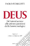 Deus. Un'introduzione alle prime questioni della «Somma teologica» libro di Fedrigotti Paolo