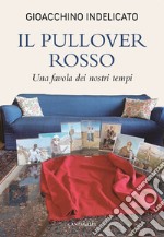 Il pullover rosso. Una favola dei nostri tempi libro