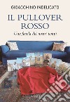 Il pullover rosso. Una favola dei nostri tempi libro di Indelicato Gioacchino