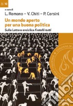 Un mondo aperto per una buona politica. Sulla lettera enciclica «Fratelli tutti» libro