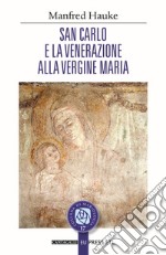 San Carlo e la venerazione alla vergine Maria libro