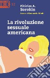 La rivoluzione sessuale americana libro