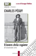 Il lavoro della ragione-Il veramente vero. Testo originale a fronte