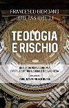 Teologia e rischio. Una sfida per l'economia e per la dottrina sociale della Chiesa libro