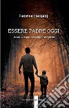 Essere padre oggi. Un san Giuseppe per tempi postmoderni libro di Hadjadj Fabrice