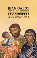 San Giuseppe. Uomo, sposo, padre libro