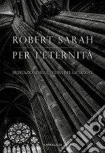 Per l'eternità. Meditazioni sulla figura del sacerdote libro