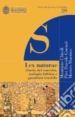 Lex naturae. Storia del concetto, teologia biblica e questioni teoriche libro