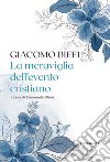 La meraviglia del pensiero cristiano libro di Biffi Giacomo Ghini E. (cur.)