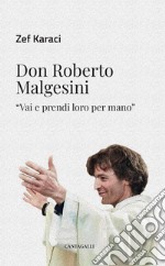 Don Roberto Malgesini. «Vai e prendi loro per mano»