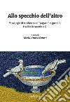 Allo specchio dell'altro. Strategie di resilienza di «pagani» e gnostici tra II e IV secolo d.C. libro di Cerutti M. V. (cur.)