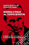 Guerra e pace al tempo di Putin. Genesi del conflitto ucraino e nuovi equilibri internazionali libro