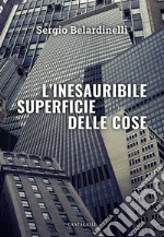 L'inesauribile superficie delle cose libro