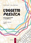 L'oggetto predica. Dalle cose quotidiane ai vangeli festivi. Vangelo di Matteo. Anno A libro